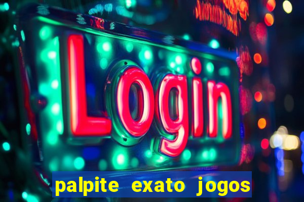 palpite exato jogos de hoje